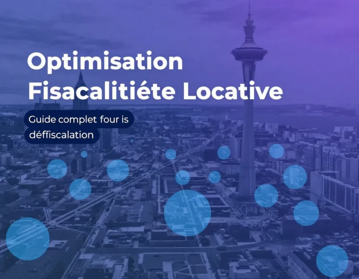 Optimisation Fiscalité Locative : Guide Complet pour Défiscaliser vos Loyers